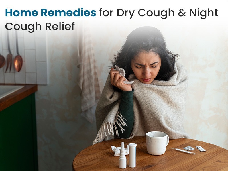 Home Remedies for Dry Cough & Night Cough Relief